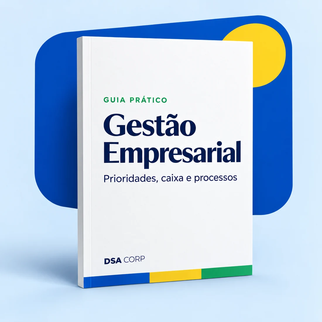 Capa ilustrativa do Guia Prático de Gestão Empresarial da DSA Corp, com o tema Prioridades, caixa e processos